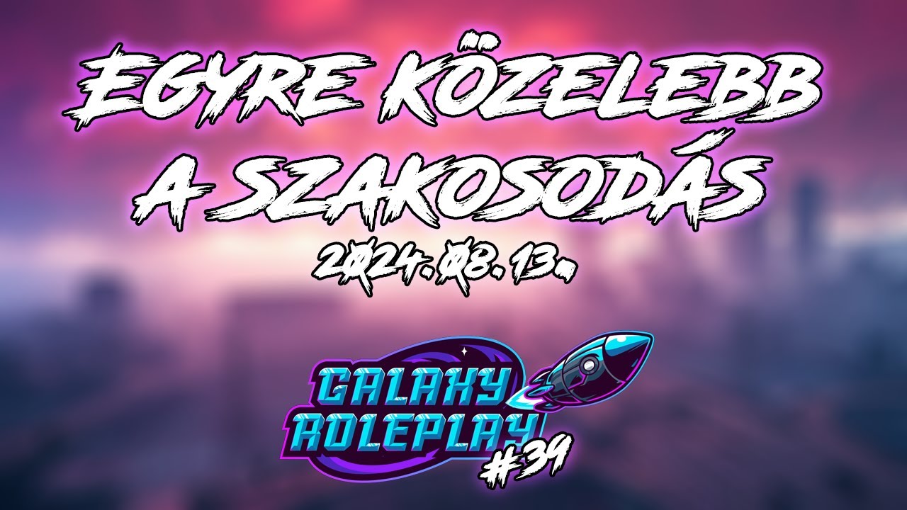 Egyre közelebb a szakosodás | GalaxyRP🌌 #39| 2024.08.13.